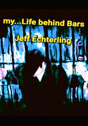 My... Life Behind Bars cover image