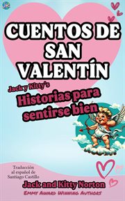 Cuentos de San Valentín : Jack y Kitty's Historias para sentirse bien cover image