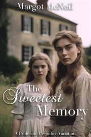 The Sweetest Memory : A Pride and Prejudice Variation cover image