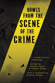 Howls From the Scene of the Crime : A Crime Horror Anthology cover image