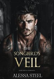 The Songbird's Veil : Dark Mafia Romance cover image