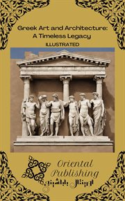 Greek Art and Architecture : A Timeless Legacy cover image