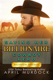 Saving Her Billionaire Cowboy Hero cover image