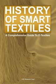 History of Smart Textiles : A Comprehensive Guide to E-textiles cover image