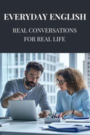 Everyday English : Real Conversations for Real Life cover image
