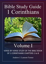 Bible Study Guide : 1 Corinthians Volume I cover image