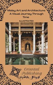 Malay Art and Architecture a Visual Journey Through Time cover image