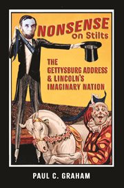 Nonsense on Stilts : The Gettysburg Address & Lincoln's Imaginary Nation cover image