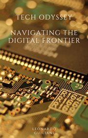 Tech Odyssey Navigating the Digital Frontier cover image