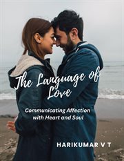 The Language of Love : Communicating Affection With Heart and Soul cover image
