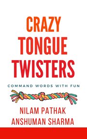 Crazy Tongue Twisters- Command Words With Fun cover image