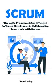 Scrum : The Agile Framework for Efficient Software Development. Collaborative Teamwork With Scrum cover image