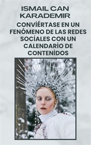 Conviértase En Un Fenómeno De Las Redes Sociales Con Un Calendario De Contenidos cover image