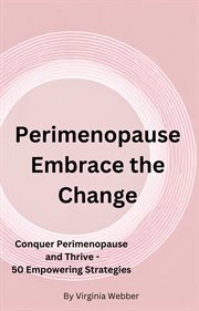 Perimenopause : Embrace the Change cover image