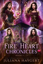 The Fire Heart Chronicles : Books #1-3. Fire Heart Chronicles cover image