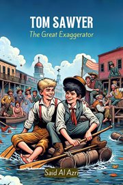 Tom Sawyer : The Great Exaggerator. Classics Reimagined: A Comedic Twist cover image