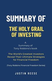 Summary of The Holy Grail of Investing by Tony Robbins : The World's Greatest Investors Reveal Their cover image