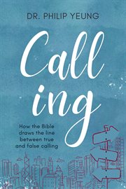 Calling : How the Bible Draws the Line Between True and False Calling cover image
