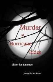 Murder at Hurricane Ridge : Thirst for Revenge cover image