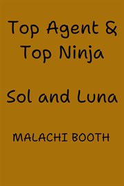 Top Agent & Top Ninja : Sol and Luna cover image