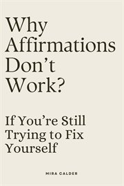 Why Affirmations Don't Work if You're Still Trying to Fix Yourself cover image