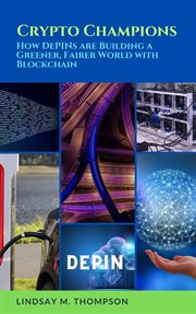 Crypto Champions : How Depins Are Building a Greener, Fairer World With Blockchain cover image