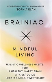 Brainiac : Mindful Living for a Healthy, Happy Brain cover image