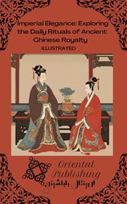 Imperial Elegance Exploring the Daily Rituals of Ancient Chinese Royalty cover image