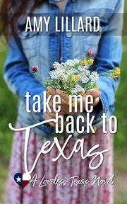 Take Me Back to Texas : Loveless Texas cover image