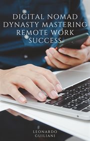 Digital Nomad Dynasty Mastering Remote Work Success cover image