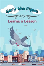 Gary the Pigeon : Learns a Lesson cover image