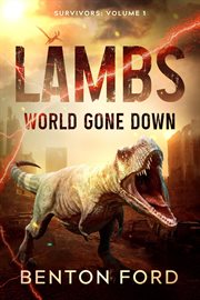 Lambs : World Gone Down (Survivors Volume 1). Lambs: World Gone Down cover image