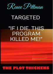 Targeted : "If I Die, This Program Killed Me!" cover image
