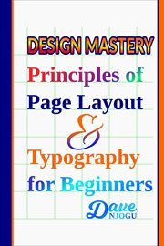 Design Mastery : Principles of Page Layout and Typography for Beginners cover image