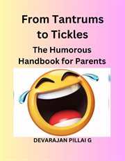 From Tantrums to Tickles : The Humorous Handbook for Parents cover image
