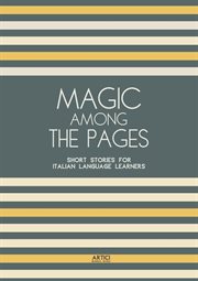 Magic Among the Pages : Short Stories for Italian Language Learners cover image