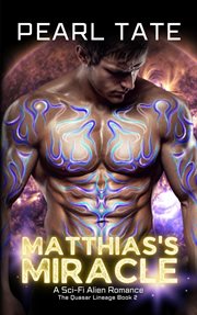 Matthias's Miracle : A Sci-Fi Alien Romance cover image