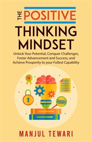 The Positive Thinking Mindset : Mindset Mastery cover image