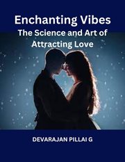 Enchanting Vibes : The Science and Art of Attracting Love cover image