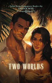 Two Worlds : Tales From Singapore cover image