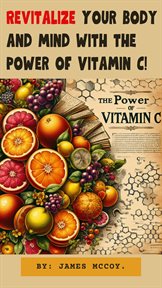 Revitalize Your Body and Mind With the Power of Vitamin c cover image