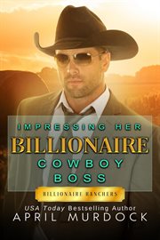 Impressing Her Billionaire Cowboy Boss cover image