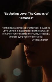 Sculpting Love : The canvas of Romance cover image