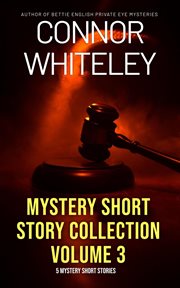 Mystery Short Story Collection Volume 3 : 5 Mystery Short Stories cover image