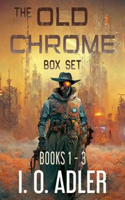 The Old Chrome Box Set : Books #1-3. Old Chrome cover image