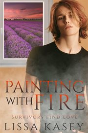 Painting With Fire : Survivors Find Love cover image