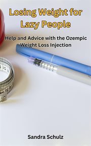 Losing Weight for Lazy People, Help and Advice With the Ozempic Weight Loss Injection cover image
