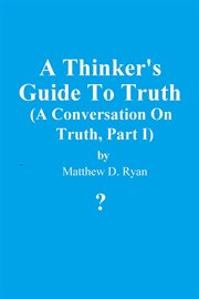 A Thinker's Guide to Truth cover image