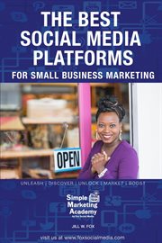 The Best Social Media Platforms for Small Business Marketing : Social Media Marketing cover image