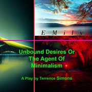 Unbound Desires or the Agent of Minimalism cover image